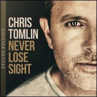 Never Lose Sight - Chris Tomlin