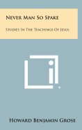 Never Man So Spake: Studies in the Teachings of Jesus