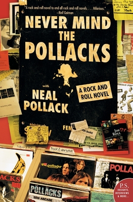 Never Mind the Pollacks: A Rock and Roll Novel - Pollack, Neal