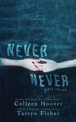 Never Never, Part Three - Hoover, Colleen, and Fisher, Tarryn