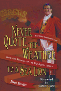 Never Quote the Weather to a Sea Lion: And Other Uncommon Tales from the Founder of the Big Apple Circus