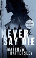 Never Say Die: a gripping thriller with an unexpected twist