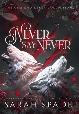 Never Say Never: the Gem and Ryker Collection - Spade, Sarah