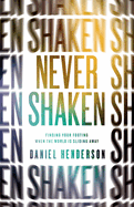 Never Shaken: Finding Your Footing When the World Is Sliding Away