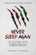 Never Sleep Again: The Elm Street Legacy: The Making of Wes Craven's a Nightmare on Elm Street