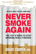 Never Smoke Again: The Top 10 Ways to Stop Smoking Now & Forever