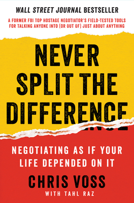 Never Split the Difference: Negotiating as If Your Life ...