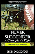 Never Surrender, A Champion's Fight: The True Story of Cory Wohlford