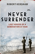 Never Surrender: Lost Voices of a Generation at War