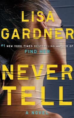 Never Tell - Gardner, Lisa, and Potter, Kirsten (Read by)