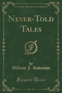 Never-Told Tales (Classic Reprint)