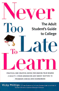 Never Too Late to Learn: The Adult Student's Guide to College