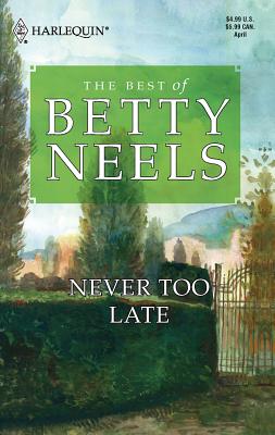 Never Too Late - Neels, Betty