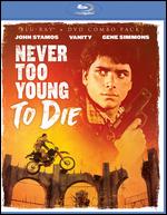 Never Too Young to Die [Blu-ray/DVD] [2 Discs] - Gil Bettman
