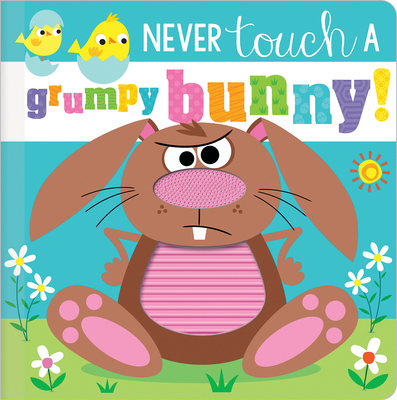 Never Touch a Grumpy Bunny! - Greening, Rosie, and Lynch, Stuart (Illustrator)