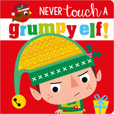 Never Touch a Grumpy Elf! - Greening, Rosie