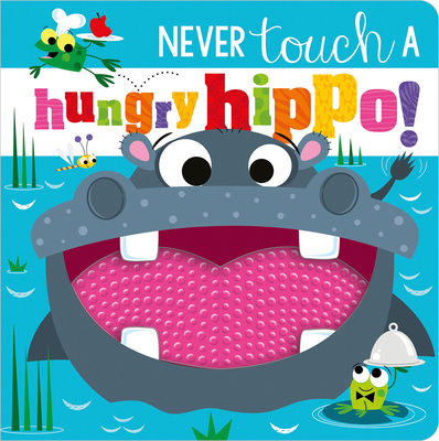 Never Touch a Hungry Hippo! - Greening, Rosie
