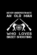 Never Underestimate an Old Man who loves skeet shooting: 6" x 9" 151 Pages, Shooting log book, Target, Handloading Logbook, long range shooting log book, shooting range logbook, shooting data log book, Shooters Logbook, Target Diagrams