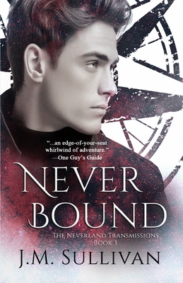 Neverbound: The Neverland Transmissions, Book 3 - Sullivan, J M