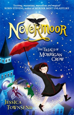 Nevermoor: The Trials of Morrigan Crow Book 1 - Townsend, Jessica