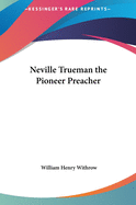 Neville Trueman the Pioneer Preacher