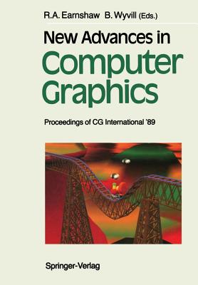 New Advances in Computer Graphics: Proceedings of CG International '89 - Earnshaw, Rae (Editor), and Wyvill, Brian (Editor)