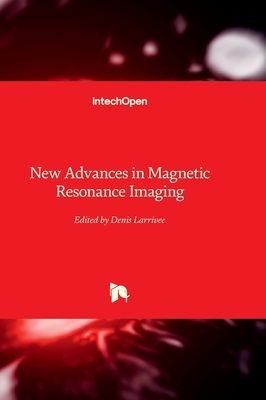 New Advances in Magnetic Resonance Imaging - Larrivee, Denis (Editor)