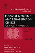 New Advances in Prosthetics and Orthotics, an Issue of Physical Medicine and Rehabilitation Clinics: Volume 17-1