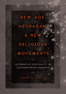 New Age, Neopagan, and New Religious Movements: Alternative Spirituality in Contemporary America