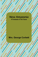New Amazonia: A Foretaste of the Future