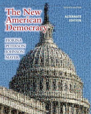 New American Democracy, The, Alternate Edition with Mypoliscilab with Etext -- Access Card Package - Fiorina, Morris P, Professor, and Peterson, Paul E, and Johnson, Bertram