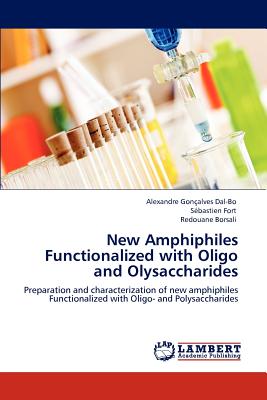 New Amphiphiles Functionalized with Oligo and Olysaccharides - Gonalves Dal-Bo, Alexandre, and Fort, Sbastien, and Borsali, Redouane