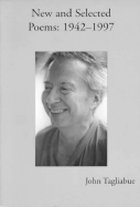 New and Selected Poems: 1942 1997 - Tagliabue, John