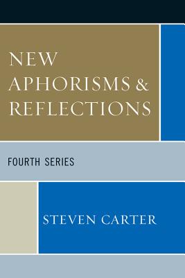 New Aphorisms & Reflections: Fourth Series - Carter, Steven, Dr.