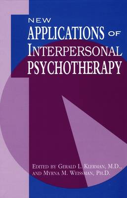 New Applications of Interpersonal Psychotherapy - Klerman, Gerald L, Dr., M.D. (Editor), and Weissman, Myrna M, PhD (Editor)