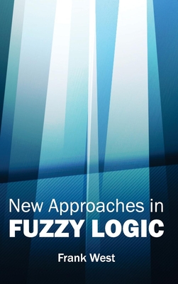 New Approaches in Fuzzy Logic - West, Frank (Editor)