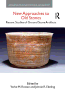 New Approaches to Old Stones: Recent Studies of Ground Stone Artifacts