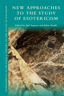 New Approaches to the Study of Esotericism - Asprem, Egil, and Strube, Julian