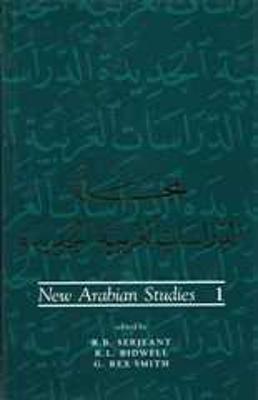 New Arabian Studies Volume 1: Volume 1 - Bidwell, P (Editor), and Serjeant, R B (Editor), and Smith, G Rex (Editor)