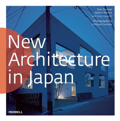 New Architecture in Japan - Sumner, Yuki, and Pollock, Naomi, and Sumner, Edmund (Photographer)