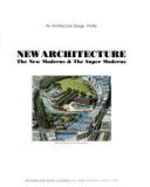 New Architecture: The New Moderns and the Super Moderns