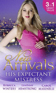 New Arrivals: His Expectant Mistress: Accidentally Pregnant! / One-Night Pregnancy / One Tiny Miracle...