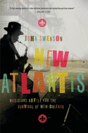 New Atlantis: Musicians Battle for the Survival of New Orleans