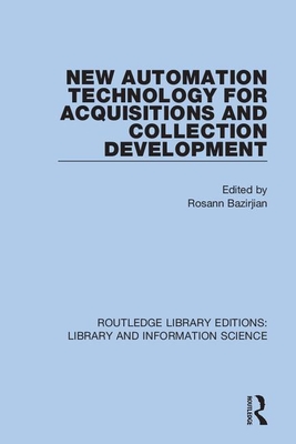 New Automation Technology for Acquisitions and Collection Development - Bazirjian, Rosann (Editor)