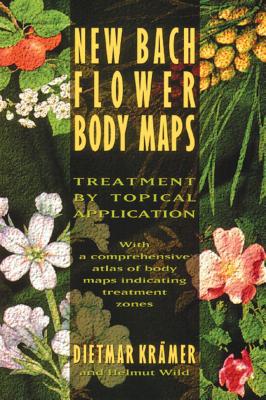 New Bach Flower Body Maps: Treatment by Topical Application - Kramer, Dietmar
