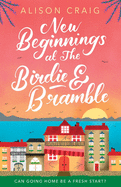 New Beginnings at The Birdie and Bramble: The most hilarious and feel-good romance you'll read this year!