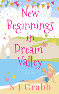 New Beginnings in Dream Valley: A sweet feel-good romance