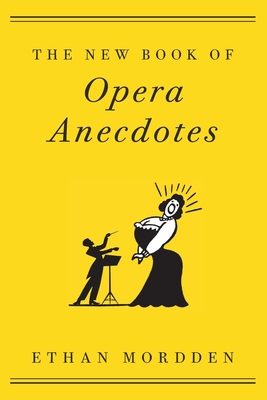 New Book of Opera Anecdotes - Mordden, Ethan