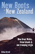 New Boots in New Zealand: Nine Great Walks, Three Islands and One Tramping Virgin