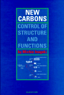 New Carbons - Control of Structure and Functions - Inagaki, Michio (Editor)